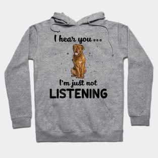 Dogue de Bordeaux I hear you ... I am just not listening Hoodie